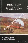 Book cover of Rails in the Worth Valley by WILLIAMS, Peter